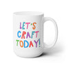 Let's Craft Today 15 Oz Coffee Mug